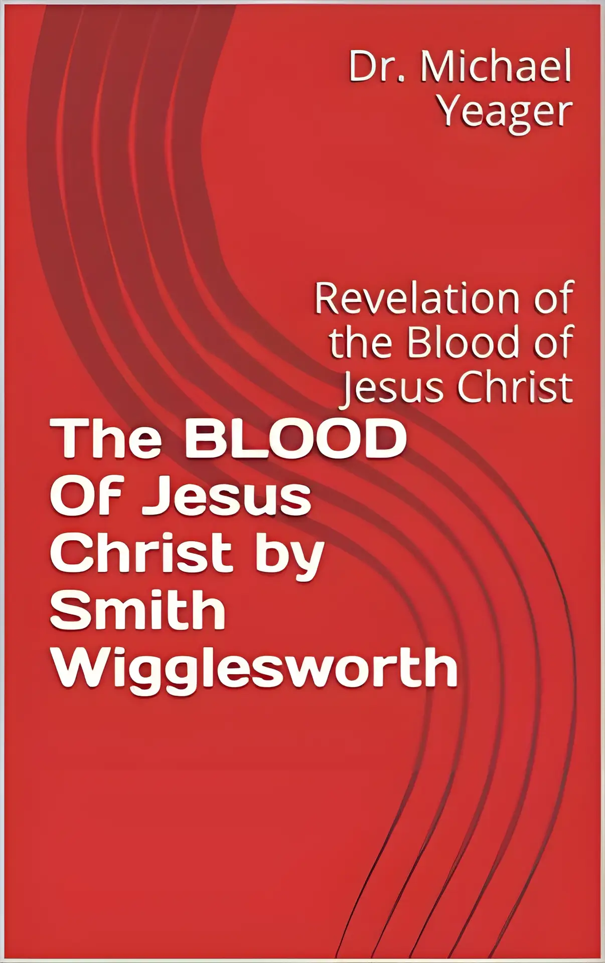 The Blood of Jesus by Smith Wigglesworth