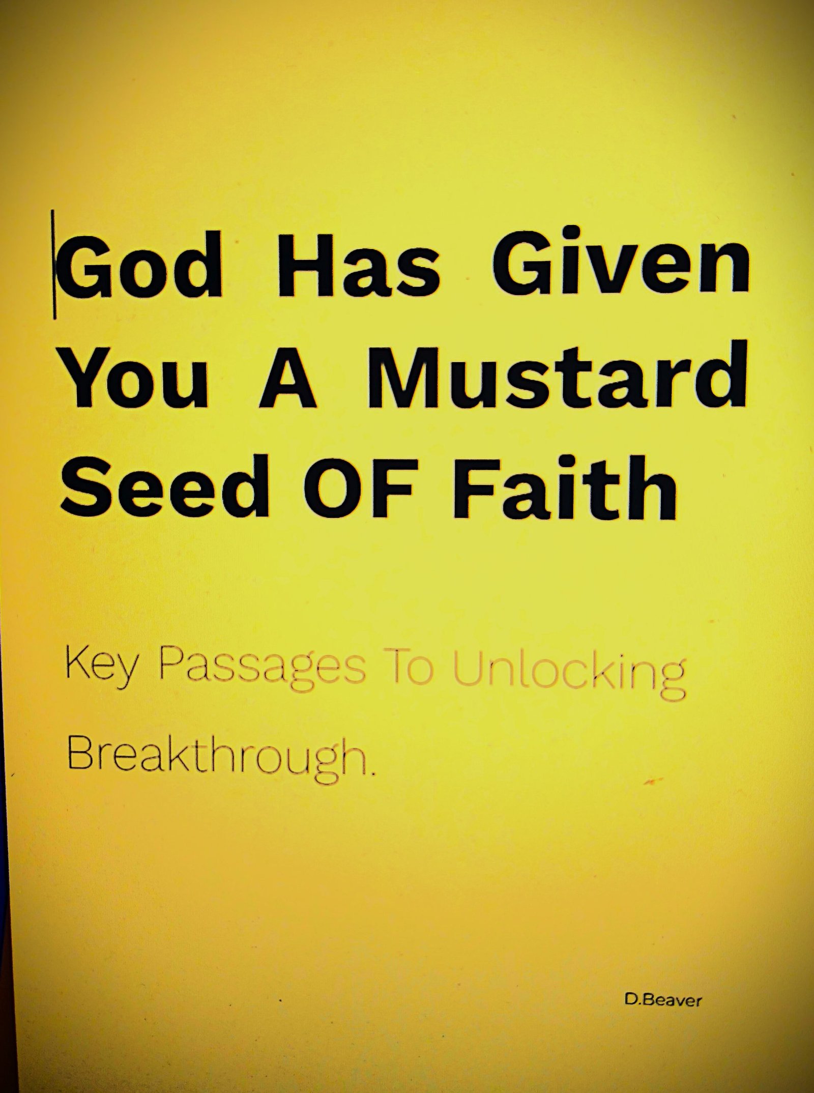 God Has Given You A Mustard Seed Of Faith: Key Passages To Unlock Breakthrough